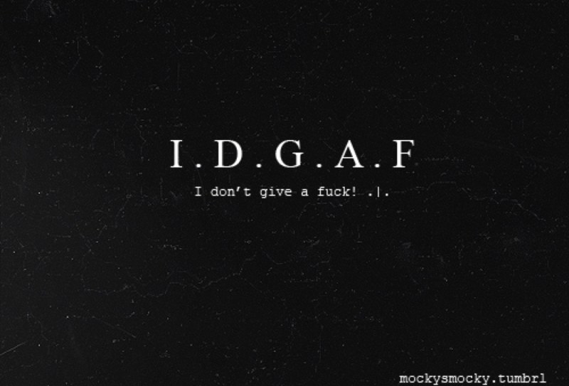 I DONIT GIVE A