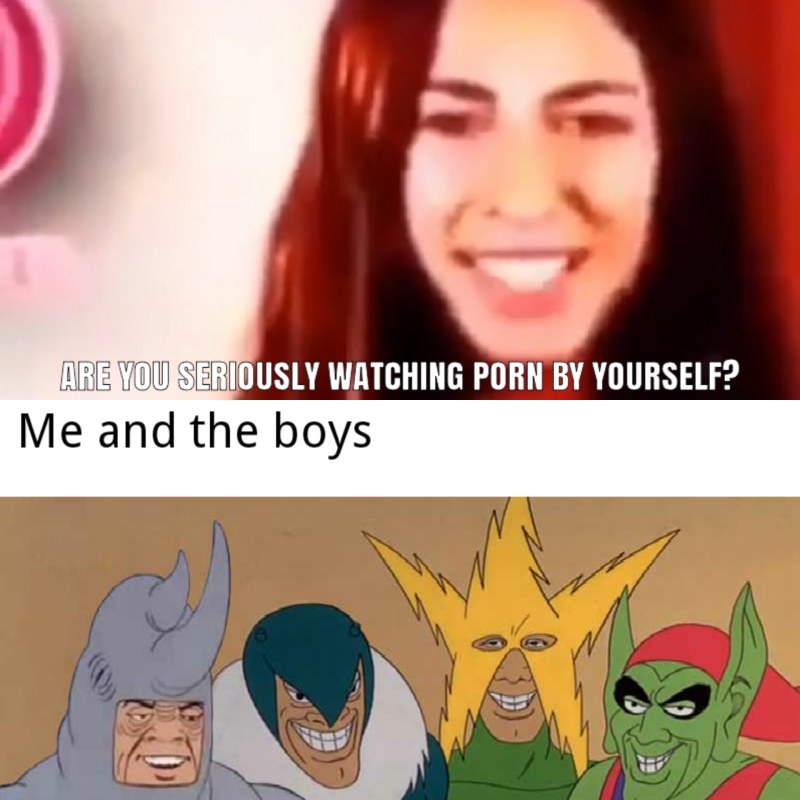 Memes Me and the Boys Are Watching